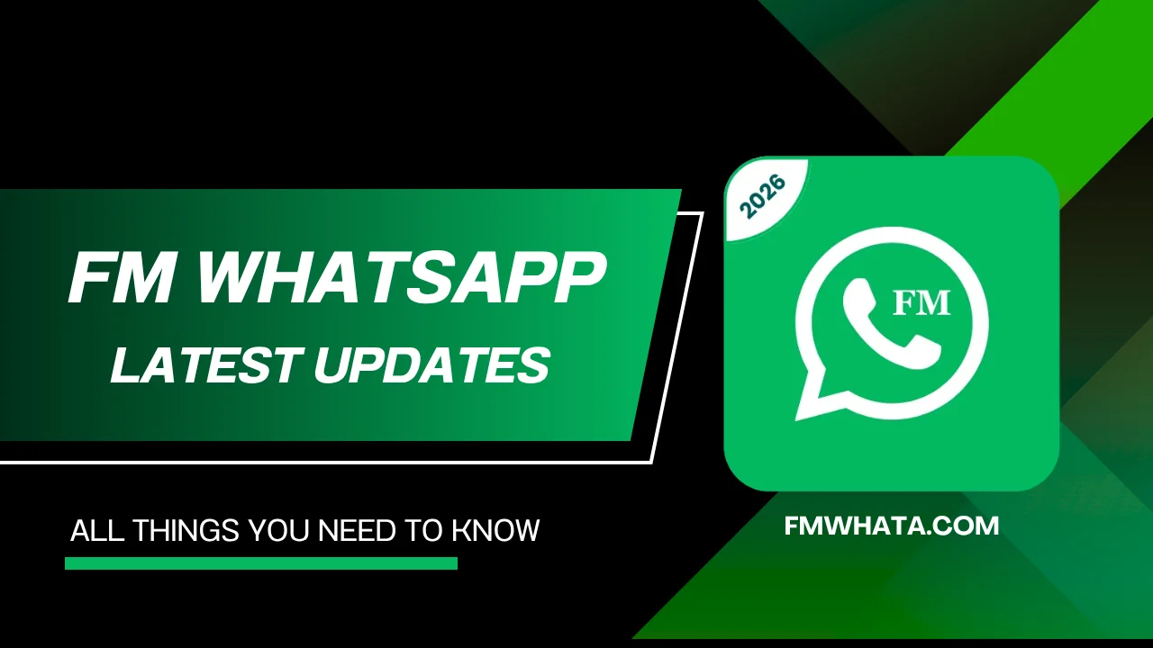 FM WhatsApp Latest Updates FMWhata.com